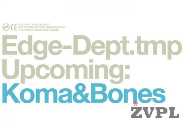 Edge Dept presents Koma & Bones