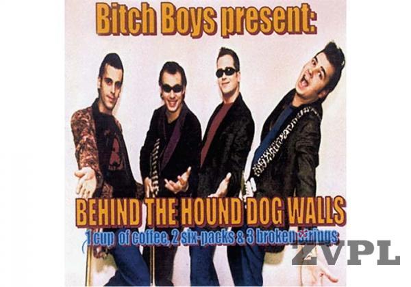 Bitch Boys - Behind Hound Dog walls