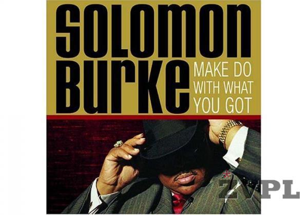 Solomon Burke - Make Do With What You Got