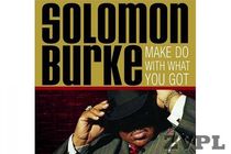 Solomon Burke - Make Do With What You Got - thumbnail